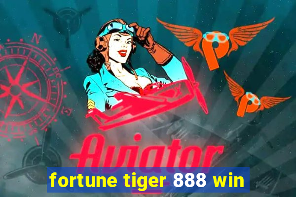 fortune tiger 888 win